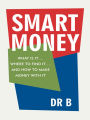 Smart Money: WHAT IS IT.... WHERE TO FIND IT.... AND HOW TO MAKE MONEY WITH IT