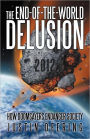 The End-Of-The-World Delusion: How Doomsayers Endanger Society