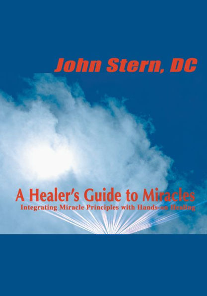 A Healer's Guide to Miracles: Integrating Miracle Principles with Hands-on Healing
