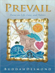 Title: Prevail: Poems on Life, Love, and Politics, Author: BuddahDesmond