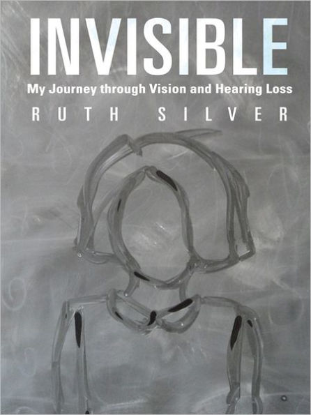 Invisible: My Journey through Vision and Hearing Loss