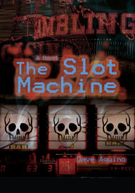 Title: The Slot Machine, Author: Dave Aquino
