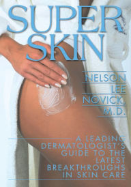 Title: Super Skin: A Leading Dermatologist's Guide to the Latest Breakthrough in Skin Care, Author: Nelson Novick
