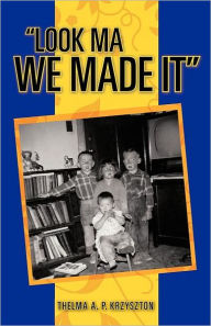 Title: Look Ma We Made It, Author: Thelma A P Krzyszton