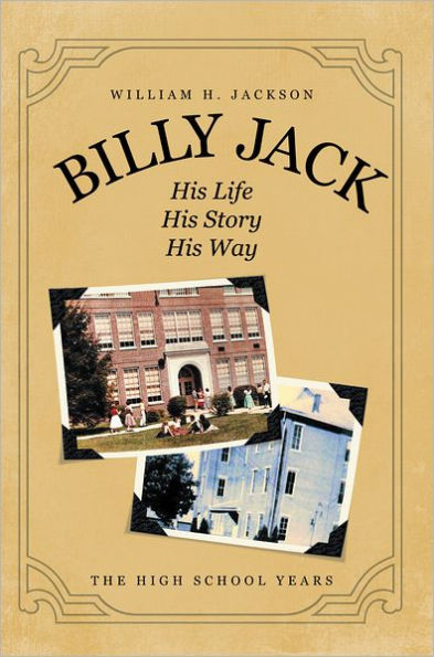 Billy Jack, His Life, His Story, His Way: The High School Years