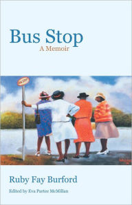 Title: Bus Stop: A Memoir, Author: Ruby Fay Burford