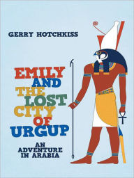 Title: Emily and the Lost City of Urgup: An Adventure in Arabia, Author: Gerry Hotchkiss