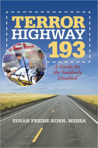 Title: Terror Highway 193: A Guide for the Suddenly Disabled, Author: Susan Freire-Korn