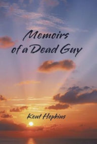 Title: Memoirs of a Dead Guy, Author: Kent Hopkins