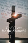 God's Love for the Shameful: Feeding the Heart, Mind, and Soul with the Truth