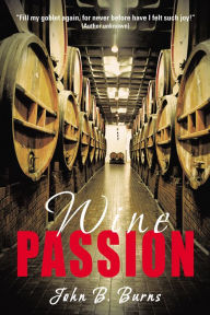 Title: Wine Passion, Author: John B. Burns