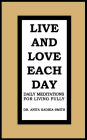 Live and Love Each Day: Daily Meditations for Living Fully