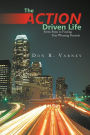 The Action-Driven Life: Seven Steps to Finding Your Winning Formula