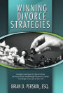 Winning Divorce Strategies: Intelligent and Aggressive Representation for Every Person Going Through Divorce or Custody Proceedings in the State O