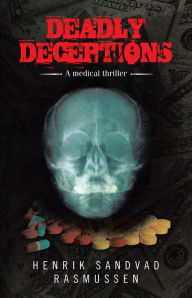 Title: Deadly Deceptions: A medical thriller, Author: Henrik Sandvad Rasmussen