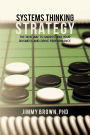 Systems Thinking Strategy: The New Way to Understand Your Business and Drive Performance