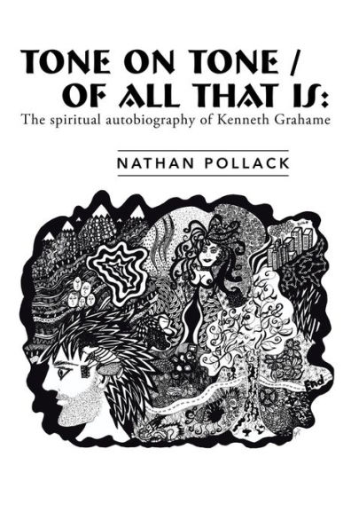 TONE ON TONE/OF ALL THAT IS: the spiritual autobiography of Kenneth Grahame