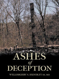 Title: Ashes of Deception, Author: Willoughby S. Hundley III