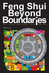 Title: Feng Shui beyond Boundaries: Your Happy Days Begin Here and Now, Author: Vee Huynh