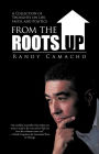 From the Roots Up: A Collection of Thoughts on Life, Faith, and Politics