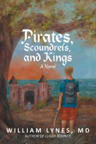 Title: Pirates, Scoundrels, and Kings, Author: William Lynes MD