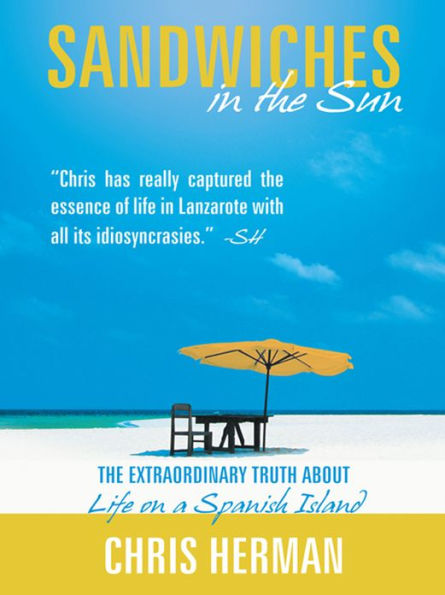 Sandwiches in the Sun: The Extraordinary Truth about Life on a Spanish Island