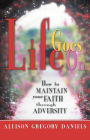 Life Goes On: How to Maintain Your Faith through Adversity