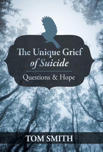 The Unique Grief of Suicide: Questions and Hope
