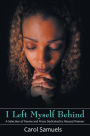 I Left Myself Behind: A Selection of Poems and Prose Dedicated to Abused Women