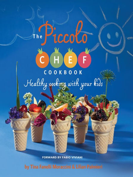 The Piccolo Chef Cookbook: Healthy Cooking With Your Kids