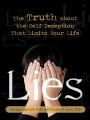 Lies: The Truth about the Self-Deception That Limits Your Life