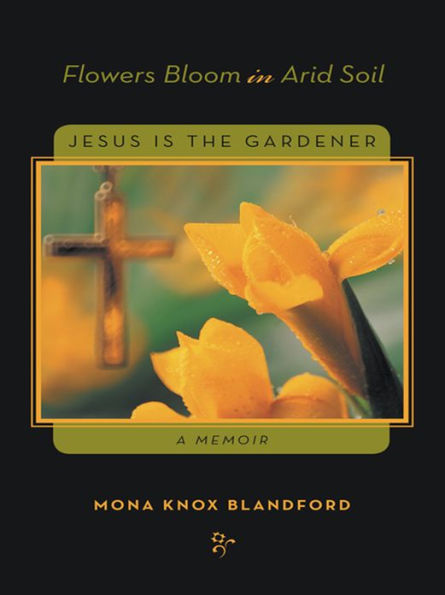 Flowers Bloom in Arid Soil: Jesus Is the Gardener