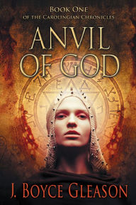 Anvil of God: Book One of the Carolingian Chronicles