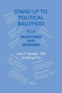 Stand Up to Political Ballyhoo: Plus Milestones and Memories