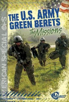 The U.S. Army Green Berets: The Missions