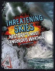 Title: Threatening Skies: History's Most Dangerous Weather, Author: Suzanne Garbe