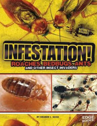 Title: Infestation!: Roaches, Bedbugs, Ants, and Other Insect Invaders, Author: Sharon L. Reith