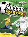Play Soccer Like a Pro: Key Skills and Tips