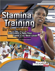 Title: Stamina Training for Teen Athletes: Exercises to Take Your Game to the Next Level, Author: Shane Frederick