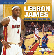 Title: LeBron James: Basketball Superstar, Author: Joanne Mattern