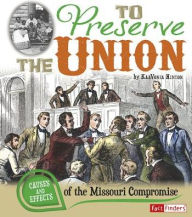 Title: To Preserve the Union: Causes and Effects of the Missouri Compromise, Author: KaaVonia Hinton
