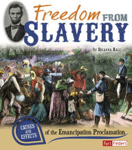 Title: Freedom from Slavery: Causes and Effects of the Emancipation Proclamation, Author: Brianna Hall