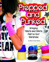 Title: Prepped and Punked: Bringing 1980s and 1990s Flair to Your Wardrobe, Author: Allison Crotzer Kimmel