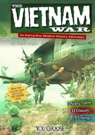 Title: The Vietnam War: An Interactive Modern History Adventure, Author: Michael Burgan