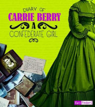 Title: Diary of Carrie Berry: A Confederate Girl, Author: Carrie Berry