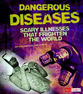 Dangerous Diseases: Scary Illnesses that Frighten the World