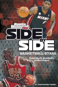 Title: Side-by-Side Basketball Stars: Comparing Pro Basketball's Greatest Players, Author: Christopher Forest