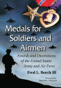 Medals for Soldiers and Airmen: Awards and Decorations of the United States Army and Air Force