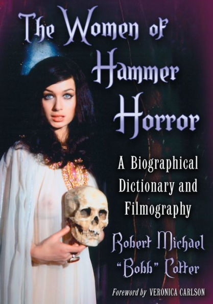 The Women of Hammer Horror: A Biographical Dictionary and Filmography