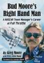 Bud Moore's Right Hand Man: A NASCAR Team Manager's Career at Full Throttle